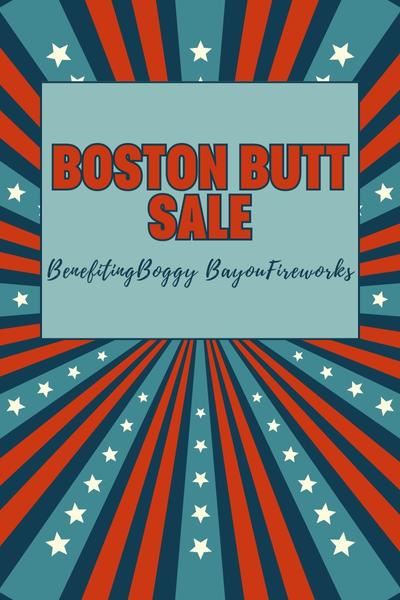 Boston Butt Sale Benefiting Boggy Bayou Fireworks