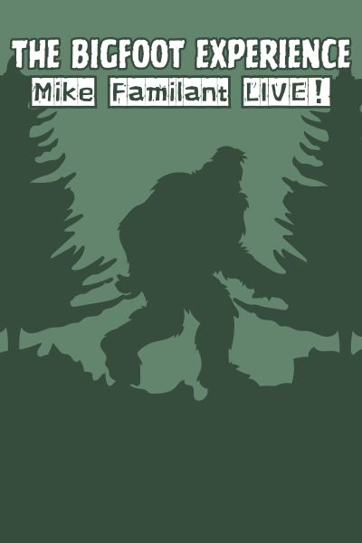 The Bigfoot Experience: Mike Familant LIVE! with image of bigfoot in forest